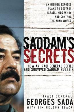 Saddam's Secrets How an Iraqi General Defied and Survived Saddam Hussein  9781591454045 Front Cover