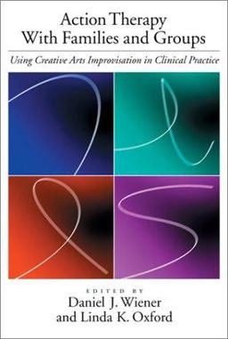 Action Therapy with Families and Groups Using Creative Arts Improvisation in Clinical Practice  9781591470120 Front Cover