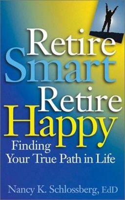 Retire Smart, Retire Happy Finding Your True Path in Life  9781591470397 Front Cover