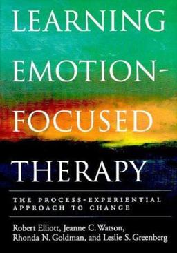 Learning Emotion-Focused Therapy The Process-Experiential Approach to Change  9781591470809 Front Cover