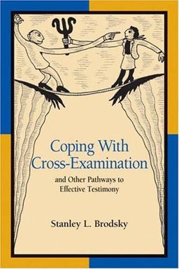 Coping with Cross-Examination and Other Pathways to Effective Testimony  9781591470946 Front Cover