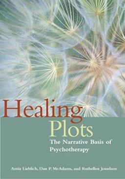 Healing Plots The Narrative Basis of Psychotherapy  9781591471004 Front Cover
