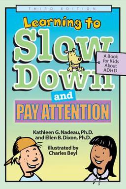 Learning to Slow down and Pay Attention, 3rd Edition A Book for Kids about ADHD 3rd 9781591471554 Front Cover