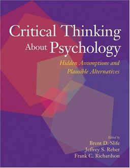 Critical Thinking about Psychology Hidden Assumptions and Plausible Alternatives  9781591471875 Front Cover