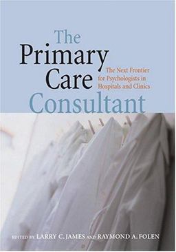 Primary Care Consultant The Next Frontier for Psychologists in Hospitals and Clinics  9781591472124 Front Cover