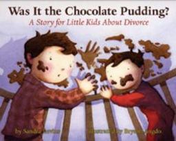 Was It the Chocolate Pudding? A Story for Little Kids about Divorce  9781591473091 Front Cover