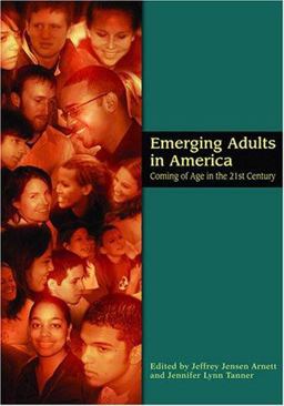 Emerging Adults in America Coming of Age in the 21st Century  9781591473299 Front Cover