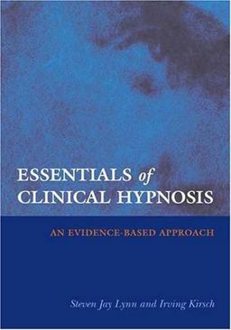 Essentials of Clinical Hypnosis An Evidence-Based Approach  9781591473442 Front Cover