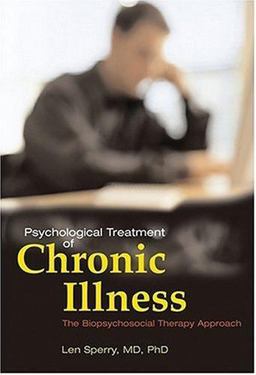 Psychological Treatment of Chronic Illness The Biopsychosocial Therapy Approach  9781591473541 Front Cover