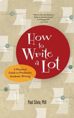 How to Write a Lot A Practical Guide to Productive Academic Writing  9781591477433 Front Cover
