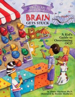 What to Do When Your Brain Gets Stuck A Kid's Guide to Overcoming OCD  9781591478058 Front Cover