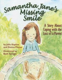 Samantha Jane's Missing Smile A Story about Coping with the Loss of a Parent  9781591478089 Front Cover