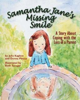Samantha Jane's Missing Smile A Story about Coping with the Loss of a Parent  9781591478096 Front Cover