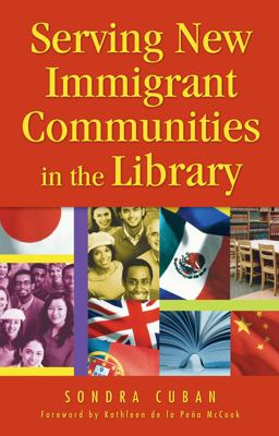 Serving New Immigrant Communities in the Library  9781591582977 Front Cover