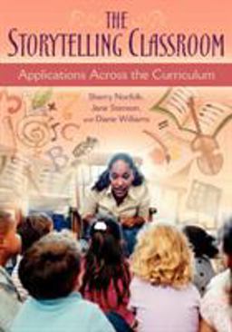 Storytelling Classroom Applications Across the Curriculum  9781591583059 Front Cover