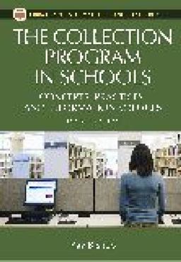 Collection Program in Schools Concepts, Practices, and Information Sources, 4th Edition 4th 9781591583608 Front Cover