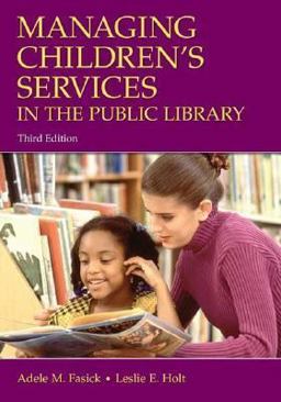 Managing Children's Services in the Public Library, 3rd Edition 3rd 9781591584124 Front Cover