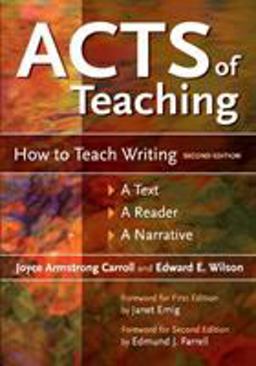Acts of Teaching How to Teach Writing: a Text, a Reader, a Narrative, 2nd Edition 2nd 9781591585176 Front Cover