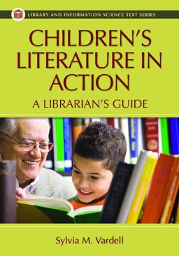 Children's Literature in Action A Librarian's Guide  9781591585572 Front Cover