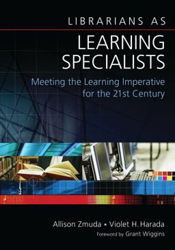 Librarians As Learning Specialists Meeting the Learning Imperative for the 21st Century  9781591586791 Front Cover
