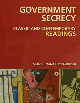 Government Secrecy Classic and Contemporary Readings  9781591586906 Front Cover