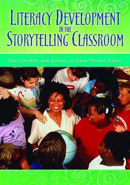 Literacy Development in the Storytelling Classroom  9781591586944 Front Cover