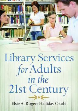 Library Services for Adults in the 21st Century  9781591587057 Front Cover