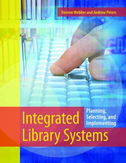 Integrated Library Systems Planning, Selecting, and Implementing  9781591588979 Front Cover