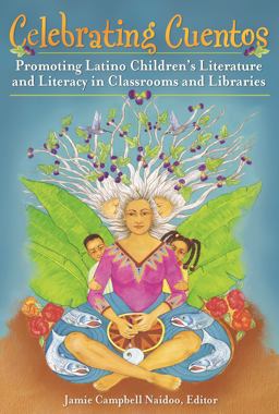 Celebrating Cuentos Promoting Latino Children's Literature and Literacy in Classrooms and Libraries  9781591589044 Front Cover