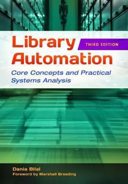 Library Automation Core Concepts and Practical Systems Analysis 3rd 9781591589228 Front Cover