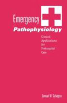 Emergency Pathophysiology Clinical Applications for Prehospital Care  9781591610076 Front Cover