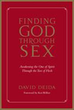 Finding God Through Sex Awakening the One of Spirit Through the Two of Flesh 2nd 9781591792734 Front Cover
