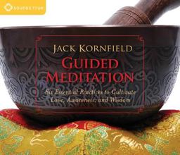 Guided Meditation : Six Essential Practices to Cultivate Love, Awareness, and Wisdom  9781591796251 Front Cover