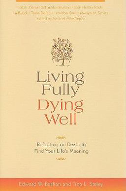 Living Fully, Dying Well Reflecting on Death to Find Your Life's Meaning  9781591797012 Front Cover