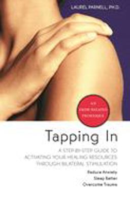 Tapping In A Step-By-Step Guide to Activating Your Healing Resources Through Bilateral Stimulation  9781591797883 Front Cover