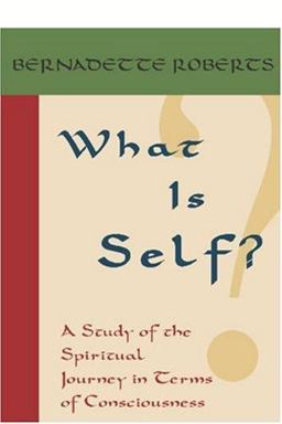 What Is Self? A Study of the Spiritual Journey in Terms of Consciousness  9781591810261 Front Cover