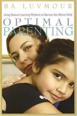 Optimal Parenting Using Natural Learning Rhythms to Nurture the Whole Child  9781591810414 Front Cover