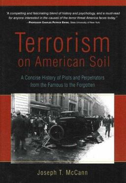Terrorism on American Soil A Concise History of Plots and Perpetrators from the Famous to the Forgotten  9781591810490 Front Cover