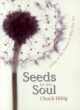 Seeds for the Soul Living as the Source of Who You Are  9781591810629 Front Cover