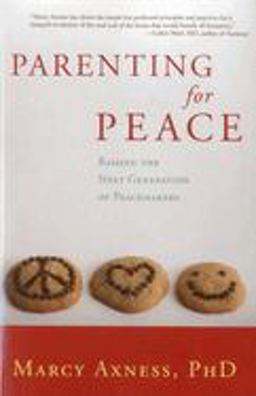 Parenting for Peace Raising the Next Generation of Peacemakers  9781591811763 Front Cover
