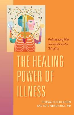 The Healing Power of Illness The Healing Power of Illness