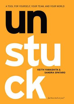 Unstuck A Tool for Yourself, Your Team, and Your World  9781591840374 Front Cover