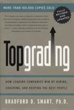 Topgrading (revised PHP Edition) How Leading Companies Win by Hiring, Coaching and Keeping the Best People  9781591840817 Front Cover