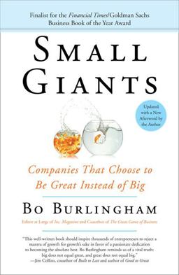 Small Giants Companies That Choose to Be Great Instead of Big  9781591841494 Front Cover