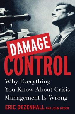 Damage Control Why Everything You Know about Crisis Management Is Wrong  9781591841548 Front Cover