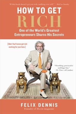 How to Get Rich One of the World's Greatest Entrepreneurs Shares His Secrets  9781591842057 Front Cover