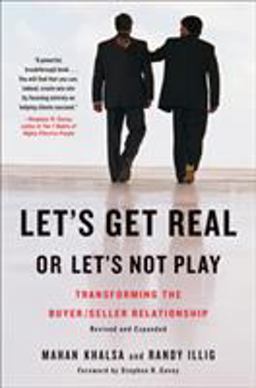 Let's Get Real or Let's Not Play Transforming the Buyer/Seller Relationship  9781591842262 Front Cover