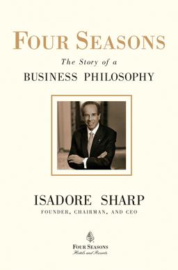Four Seasons The Story of a Business Philosophy  9781591842446 Front Cover