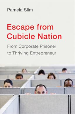 Escape from Cubicle Nation From Corporate Prisoner to Thriving Entrepreneur  9781591842576 Front Cover