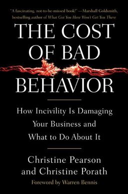 Cost of Bad Behavior How Incivility Is Damaging Your Business and What to Do about It  9781591842613 Front Cover